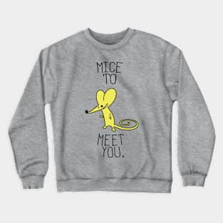 Mice to meet you Crewneck Sweatshirt